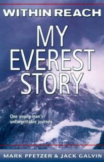 Within Reach My Everest Story by Jack Galvin and Mark Pfetzer 2000 