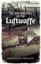 Rise and Fall of the LuftwaffeThe by Hauptmann Hermann 2012, Paperback 