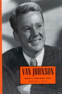   Van Johnson MGMs Golden Boy by Ronald L. Davis 
