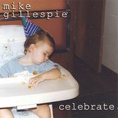 Celebrate by Mike Gillespie CD, Feb 2005, MTG Productions