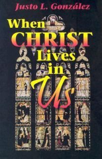 When Christ Lives in Us by Justo L. González 1996, Paperback, Student 