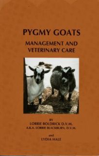 Pygmy Goats Management and Veterinary Care by Lorrie Boldrick and 