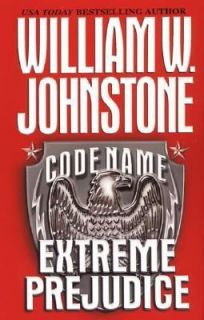 Code Name Extreme Prejudice by William H. Johnstone 2004, Paperback 