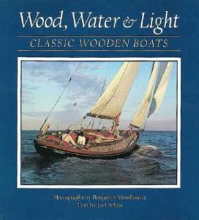 Wood, Water, and Light Classic Wooden Boats, White, Joel, Acceptable 