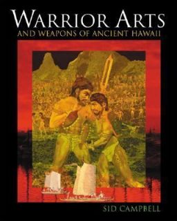 warrior arts and weapons of ancient hawaii sid campbell excellent