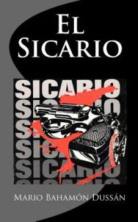El Sicario by Mario Bahamón Dussán 2011, Paperback