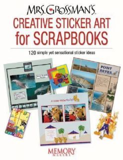 Mrs. Grossmans Creative Sticker Art for Scrapbooks by Andrea Grossman 