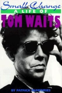   Change A Life of Tom Waits by Patrick Humphries 1990, Paperback