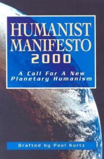 Humanist Manifesto 2000 A Call for a New Planetary Humanism by Paul 