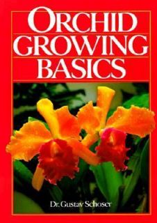 Orchid Growing Basics by Gustav Schoser 1993, Paperback