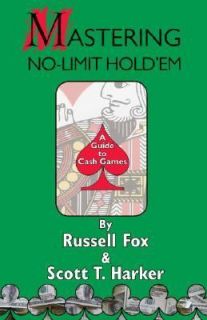 Mastering No Limit Holdem by Scott T. Harker and Russell Fox 2005 