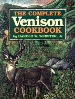 The Complete Venison Cookbook by Harold W. Webster 1996, Paperback 