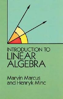 Introduction to Linear Algebra by Henryk Minc and Marvin Marcus 1988 