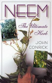 Neem The Ultimate Herb by John Conrick 2001, Paperback
