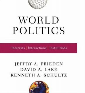 World Politics Interests, Interactions, Institutions by Jeffry A 