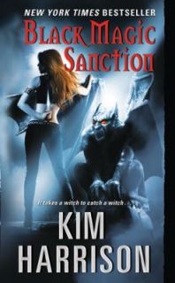 Black Magic Sanction Bk. 8 by Kim Harrison 2010, Paperback