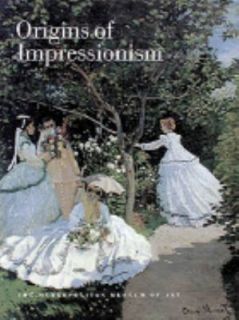Origins of Impressionism by Henri Loyrette and Gary Tinterow 1994 