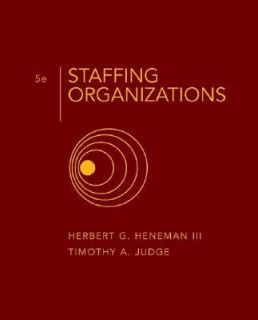 Staffing Organizations by Herbert G., III Heneman and Timothy A. Judge 