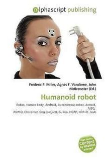 Humanoid Robot NEW by Frederic P. Miller