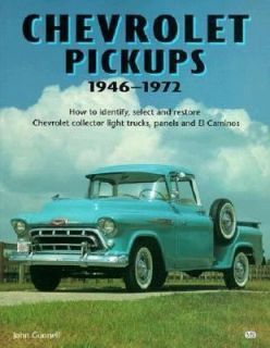 Chevrolet Pickups, 1946 1972 How to Identify, Select and Restore 