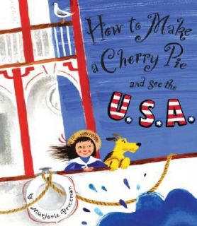 How to Make a Cherry Pie and See the U. S. A. by Marjorie Priceman 