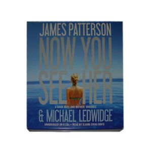 Now You See Her by James Patterson and Michael Ledwidge 2012 