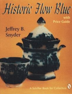 Historic Flow Blue by Jeffrey B. Snyder 1994, Paperback