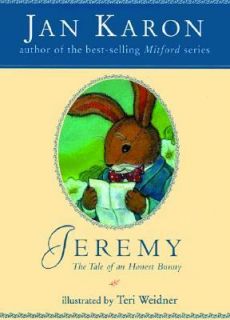 Jeremy The Tale of an Honest Bunny by Jan Karon 2000, Hardcover