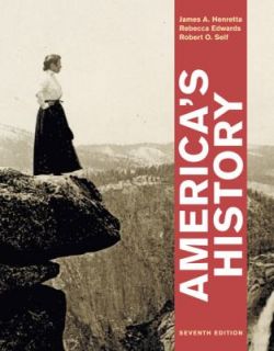 Americas History Vol. 2 Since 1865 by James A. Henretta, Robert O 