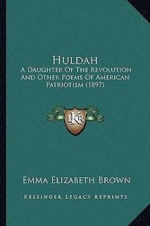 Huldah A Daughter of the Revolution and Other Poems of American 
