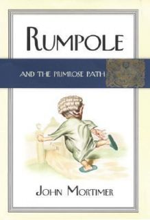 Rumpole and the Primrose Path by John Mortimer 2003, Hardcover