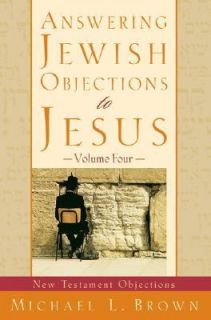 Answering Jewish Objections to Jesus New Testament Objections by 