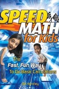 Speed Math for Kids The Fast, Fun Way to Do Basic Calc