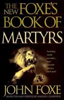 The New Foxes Book of Martyrs by John Foxe 1997, Paperback