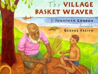 The Village Basket Weaver by Jonathan London 1996, Hardcover