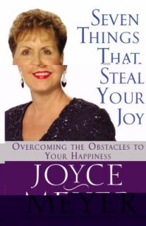 Seven Things That Steal Your Joy Overcoming the Obstacles to Your 