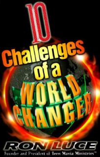 10 Challenges of a Worldchanger by Ron Luce 1995, Paperback