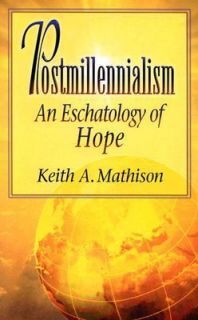   An Eschatology of Hope by Keith A. Mathison 1999, Paperback