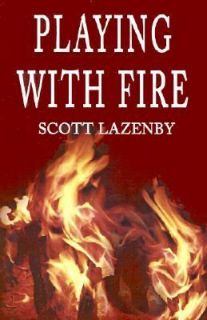 Playing with Fire by Scott Lazenby 2001, Paperback