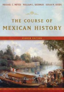The Course of Mexican History by Susan M. Deeds, Michael C. Meyer and 
