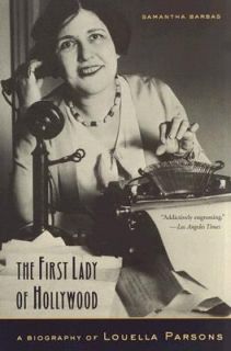 The First Lady of Hollywood  A Biography of Louella Parsons by 
