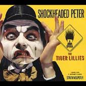 Shockheaded Peter A Junk Opera by Tiger Lillies CD, May 1999, NVC Arts 