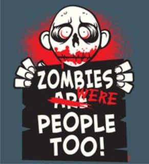 ZOMBIES WERE PEOPLE TOO Halloween Horror Party Zombieland Cool 