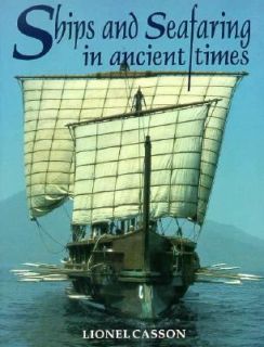   and Seafaring in Ancient Times by Lionel Casson 1994, Paperback