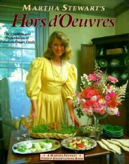 Martha Stewarts Hors dOeuvres The Creation and Presentation of 