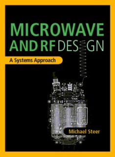 Microwave and RF Design A Systems Approach by Michael Steer 2009 