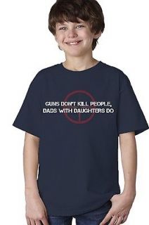 GUNS DONT KILL PEOPLE DADS WITH DAUGHTERS DO..Youth Unisex T shirt 