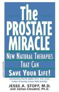 The Prostate Miracle New Natural Therapies That Can Save Your Life by 