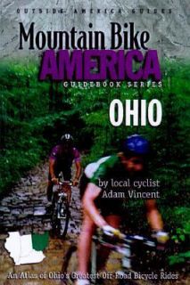 Mountain Bike America An Atlas of Ohios Greatest Off Road Bicycle 