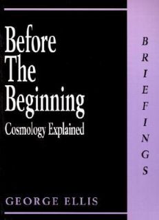 Before the Beginning Cosmology Explained by Peter H. Collins and 